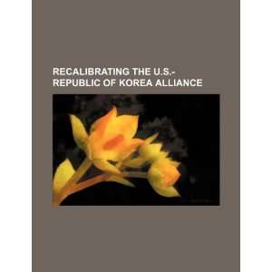   Republic of Korea alliance (9781234235826) U.S. Government Books