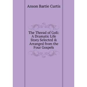   Selected & Arranged from the Four Gospels Anson Bartie Curtis Books