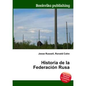    Historia de la FederaciÃ³n Rusa Ronald Cohn Jesse Russell Books