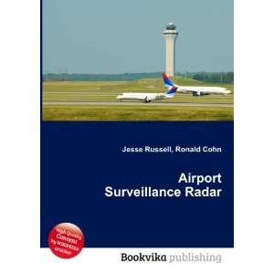  Airport Surveillance Radar Ronald Cohn Jesse Russell 