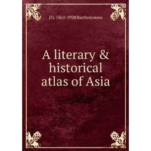   literary & historical atlas of Asia J G. 1860 1920 Bartholomew Books
