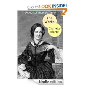 The Works of Charlotte Brontë: Charlotte Brontë, Golgotha Press 