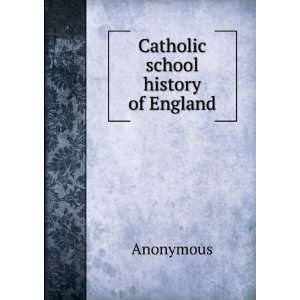  Catholic school history of England Anonymous Books