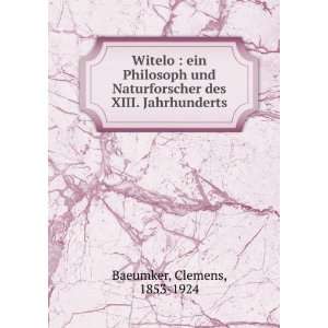   des XIII. Jahrhunderts. Clemens, 1853 1924 Baeumker Books