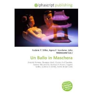  Un Ballo in Maschera (9786134083850): Books