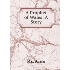 Prophet of Wales A Story Max Baring  Books