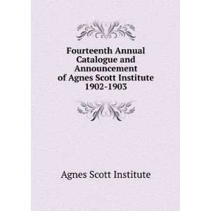   Annual Catalogue and Announcement of Agnes Scott Institute. 1902 1903