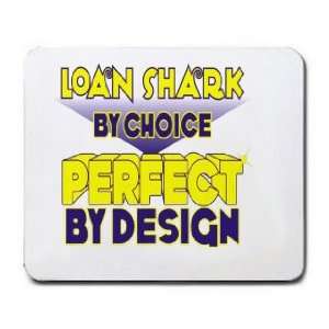  Loan Shark By Choice Perfect By Design Mousepad Office 