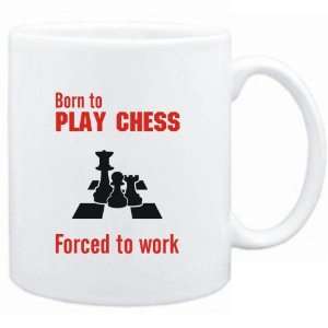  Mug White  BORN TO play Chess , FORCED TO WORK  / SIGN 