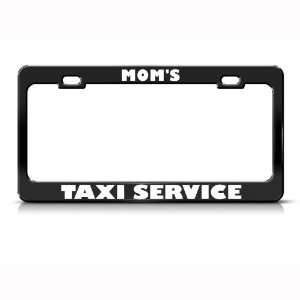  MomS Taxi Service Humor Funny Metal license plate frame 