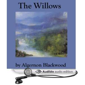  The Willows (Audible Audio Edition) Algernon Blackwood 