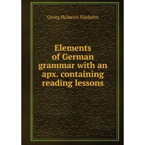  Elements of German grammar with an apx. containing reading lessons 