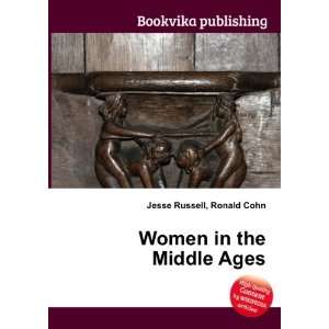 Women in the Middle Ages Ronald Cohn Jesse Russell Books