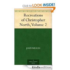 Recreations of Christopher North, Volume 2 John Wilson  