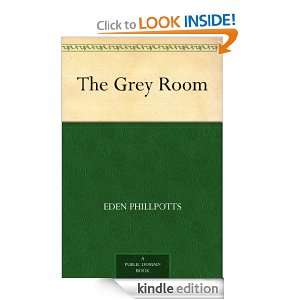 The Grey Room Eden Phillpotts  Kindle Store
