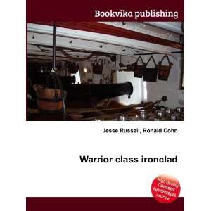  Warrior class ironclad Ronald Cohn Jesse Russell Books