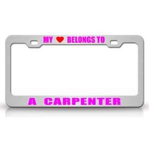 MY HEART BELONGS TO A CARPENTER Occupation Metal Auto License Plate 