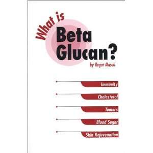  What is Beta Glucan? [Paperback] Roger Mason Books