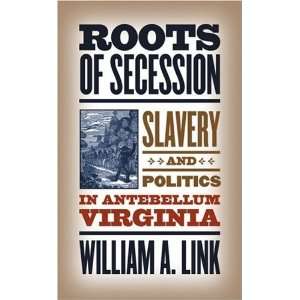  of Secession Slavery and Politics in Antebellum Virginia (Civil War 