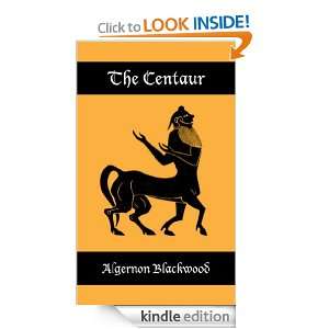 The Centaur Algernon Blackwood  Kindle Store