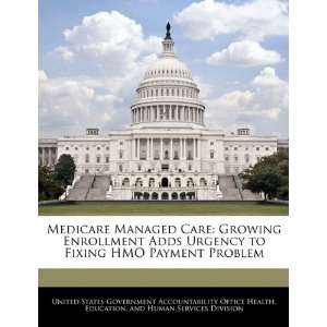  Medicare Managed Care Growing Enrollment Adds Urgency to 