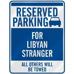   RESERVED PARKING FOR LIBYAN STRANGER  PARKING SIGN 