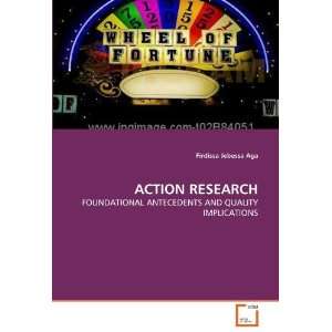  ACTION RESEARCH FOUNDATIONAL ANTECEDENTS AND QUALITY 
