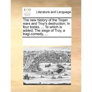  The new history of the Trojan wars and Troys destruction 