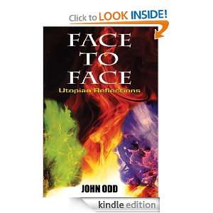 Face to Face Utopian Reflections John Odd  Kindle Store