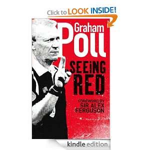 Seeing Red Graham Poll, Sir Alex Ferguson  Kindle Store