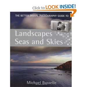  The Better Digital Photography Guide to Landscapes, Seas 