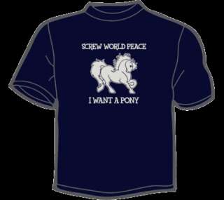 SCREW WORLD PEACE I WANT A PONY T Shirt WOMENS funny  