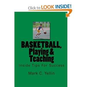  BASKETBALL, Playing & Teaching Inside Tips For Success 