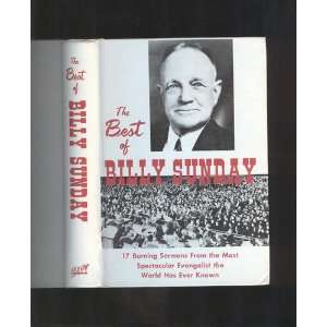  The Best of Billy Sunday; 17 Burning Sermons from the Most 