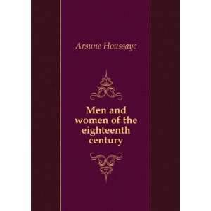  Men and women of the eighteenth century. 1 ArsÃ¨ne 