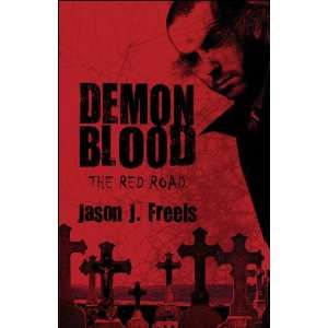  Demon Blood The Red Road (9781607492429) Jason J. Freels 