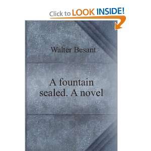  A fountain sealed. A novel. 3 Walter Besant Books
