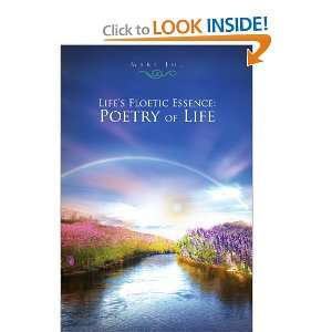  Lifes Floetic Essence: Poetry of Life (9781453522035 