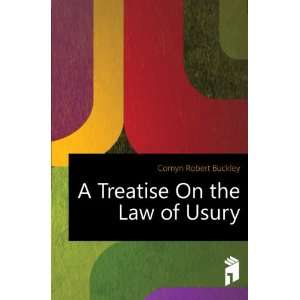    A Treatise On the Law of Usury Comyn Robert Buckley Books
