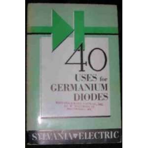  40 Uses for Germanium Diodes Sylvania Electric Books