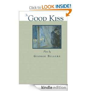 The Good Kiss (Akron Series in Poetry) George Bilgere  