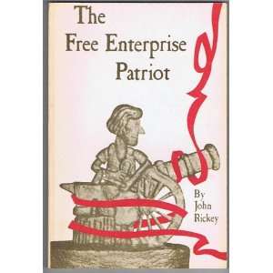  The free enterprise patriot John Rickey Books