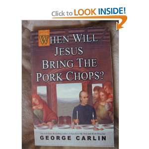  When Will Jesus Bring The Pork Chops? (9780739451632 