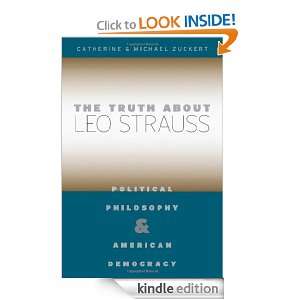 The Truth about Leo Strauss Political Philosophy and American 