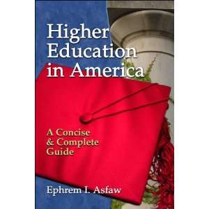  Higher Education In America: A Consice and Complete Guide 