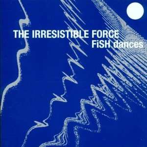  Fish Dances Ep Irresistible Force Music