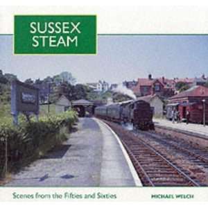  Sussex Steam (Steam Scenes) (9781854142023) Michael Welch Books
