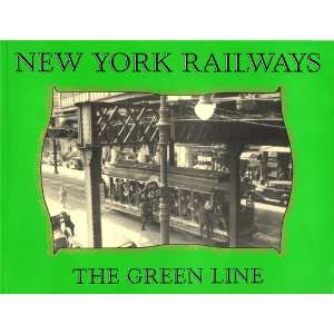  New York Railways The Green Line (9780934088305) N. J 