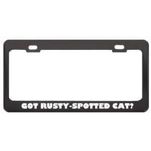 Got Rusty Spotted Cat? Animals Pets Black Metal License Plate Frame 