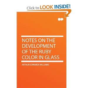   Development of the Ruby Color in Glass: Arthur Edwards Williams: Books